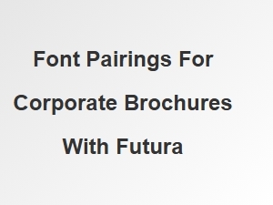 Professional Font Pairings for Brochures Featuring Futura