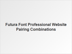 Professional Website Pairings with Futura Font