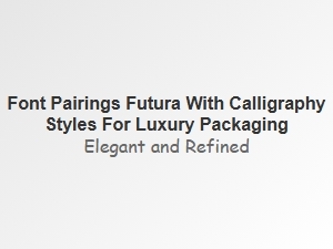 Futura Paired with Script Accents for Luxury Packaging