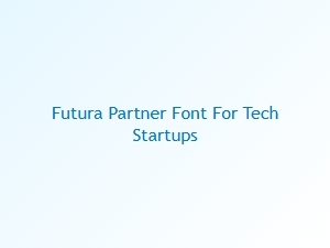 Futura's Ideal Partner Font for Tech Startups